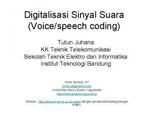 Digitalisasi Sinyal Suara Voicespeech coding Tutun Juhana KK