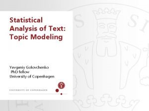 Statistical Analysis of Text Topic Modeling Yevgeniy Golovchenko