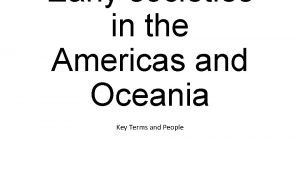 Early societies in the Americas and Oceania Key