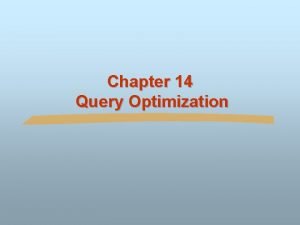 Chapter 14 Query Optimization Chapter 14 Query Optimization