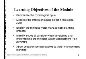 Learning Objectives of the Module Summarise the hydrological