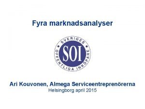 Fyra marknadsanalyser Ari Kouvonen Almega Serviceentreprenrerna Helsingborg april