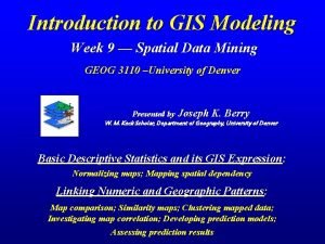 Introduction to GIS Modeling Week 9 Spatial Data