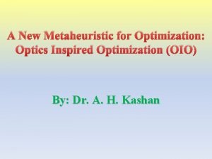 A New Metaheuristic for Optimization Optics Inspired Optimization