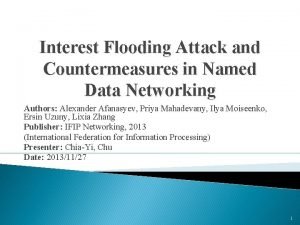 Interest Flooding Attack and Countermeasures in Named Data