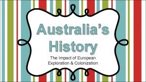 Australias History The Impact of European Exploration Colonization