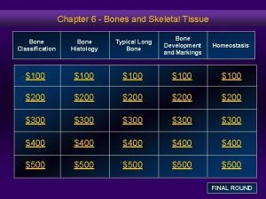 Chapter 6 Bones and Skeletal Tissue Bone Classification