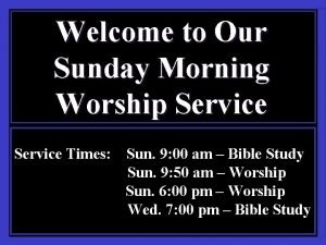 Welcome to our worship service