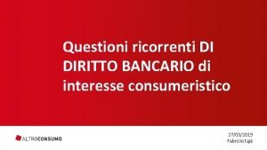 Questioni ricorrenti DI DIRITTO BANCARIO di interesse consumeristico