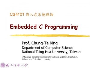 CS 4101 Embedded C Programming Prof ChungTa King