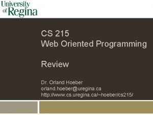 CS 215 Web Oriented Programming Review Dr Orland