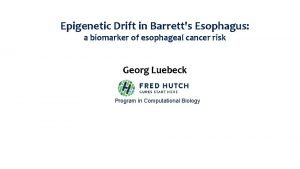Epigenetic Drift in Barretts Esophagus a biomarker of