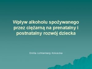 Wpyw alkoholu spoywanego przez ciarn na prenatalny i