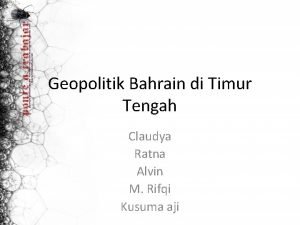 Geopolitik Bahrain di Timur Tengah Claudya Ratna Alvin