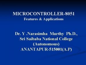 MICROCONTROLLER8051 Features Applications Dr Y Narasimha Murthy Ph