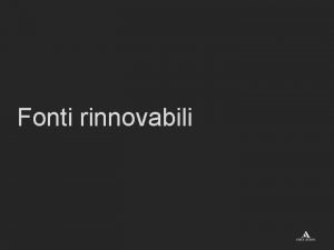 Fonti rinnovabili Lenergia solare Lenergia solare Per trasformare