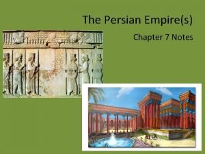 The Persian Empires Chapter 7 Notes The Persian