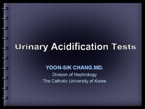 YOONSIK CHANG MD Division of Nephrology The Catholic