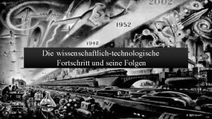 Die wissenschaftlichtechnologische Fortschritt und seine Folgen Inhalt 1