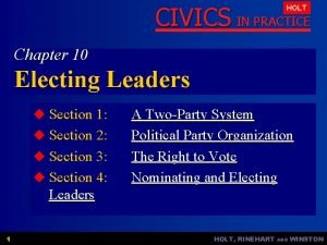 CIVICS IN PRACTICE HOLT Chapter 10 Electing Leaders