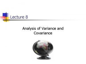 Lecture 8 Analysis of Variance and Covariance Effect