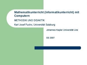 Mathematikunterricht Informatikunterricht mit Computern METHODIK UND DIDAKTIK Karl