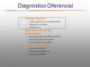 Diagnstico Diferencial Patologa isqumica Infarto agudo de miocardio