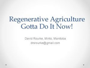 Regenerative Agriculture Gotta Do It Now David Rourke
