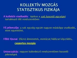 KOLLEKTV MOZGS STATISZTIKUS FIZIKJA A kollektv viselkeds tipikus