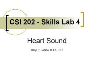 CSI 202 Skills Lab 4 Heart Sound Daryl