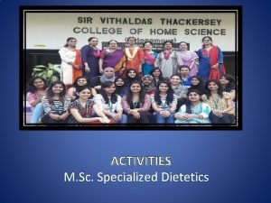 ACTIVITIES M Sc Specialized Dietetics Students Activities SIOP