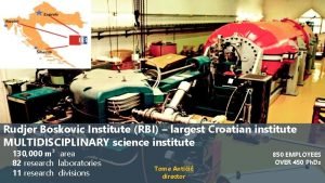 Rudjer Boskovic Institute RBI largest Croatian institute MULTIDISCIPLINARY