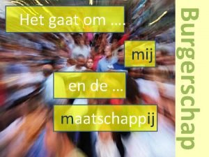 mij en de maatschappij Burgerschap Het gaat om