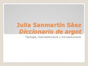 Julia Sanmartn Sez Diccionario de argot Tipologa macroestructura