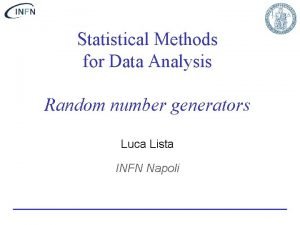 Statistical Methods for Data Analysis Random number generators