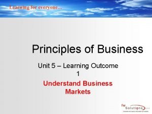 Learning for everyone Principles of Business Unit 5