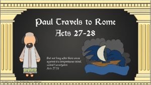 58 61 AD Previously Paul had been falsely