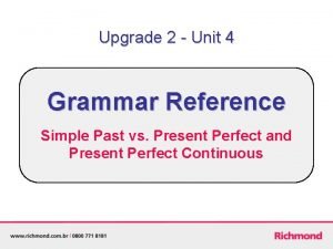 Unit 4 grammar present perfect simple