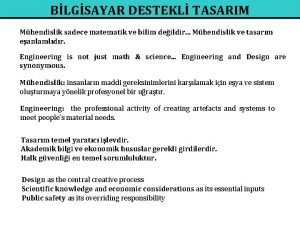 BLGSAYAR DESTEKL TASARIM Mhendislik sadece matematik ve bilim