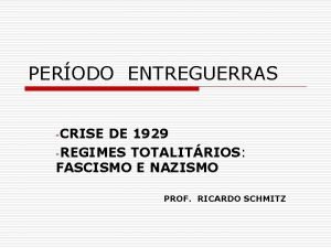 PERODO ENTREGUERRAS CRISE DE 1929 REGIMES TOTALITRIOS FASCISMO