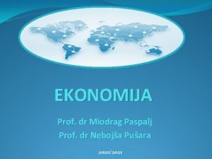 EKONOMIJA Prof dr Miodrag Paspalj Prof dr Neboja