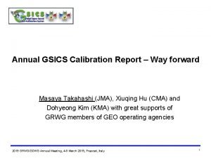 Annual GSICS Calibration Report Way forward Masaya Takahashi