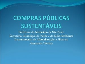 COMPRAS PBLICAS SUSTENTVEIS Prefeitura do Municpio de So