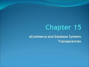Chapter 15 e Commerce and Database Systems Transparencies
