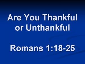 Are You Thankful or Unthankful Romans 1 18