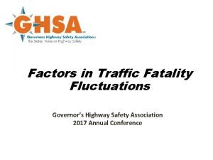 Factors in Traffic Fatality Fluctuations G Governors Highway