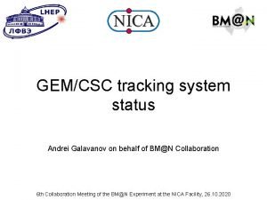 GEMCSC tracking system status Andrei Galavanov on behalf