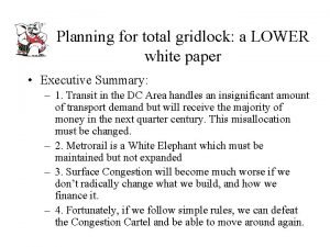 Planning for total gridlock a LOWER white paper