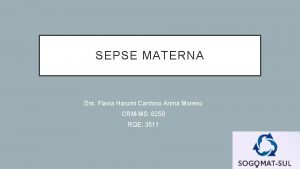 SEPSE MATERNA Dra Flavia Harumi Cardoso Arima Moreno