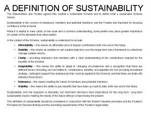 A DEFINITION OF SUSTAINABILITY The Stakeholders and Trustee